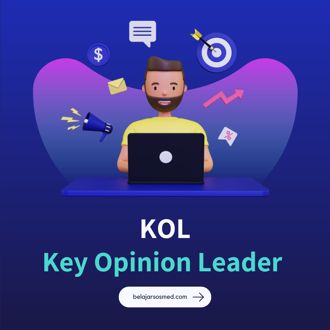 Apa Itu Key Opinion Leader (KOL) Marketing? dan 4 Jenis KOL yang Wajib Kamu Ketahui!!