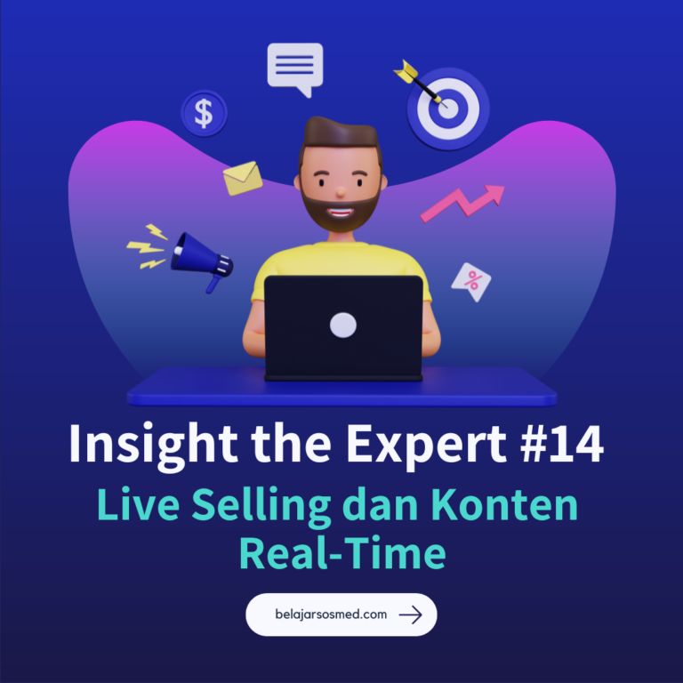 Insight the Expert #14 Rahasia Strategi Live Selling dan Konten Real-Time yang Efektif untuk UMKM